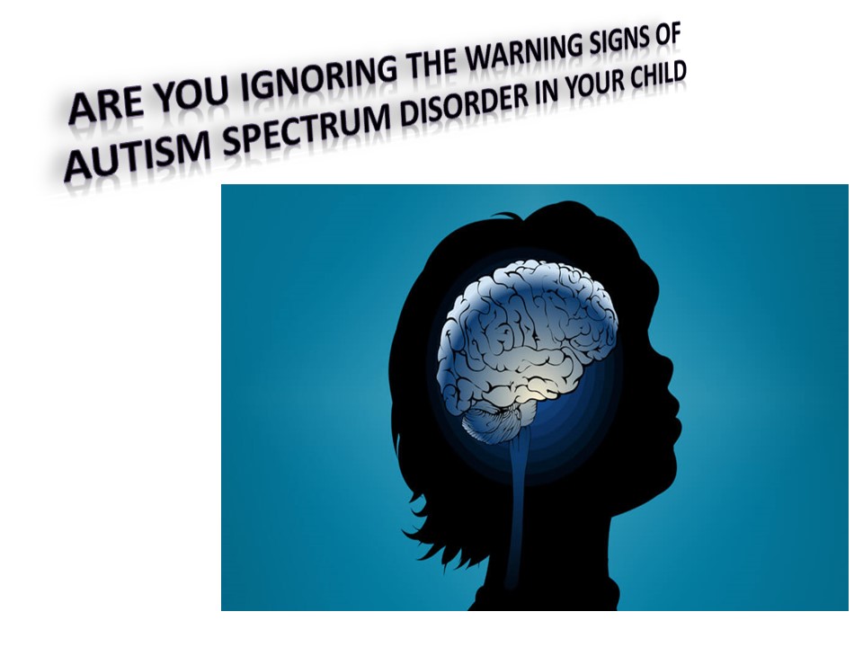 Warning Signs of Autism Spectrum Disorder